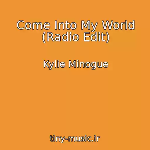 کاور آهنگ Come Into My World (Radio Edit) از Kylie Minogue