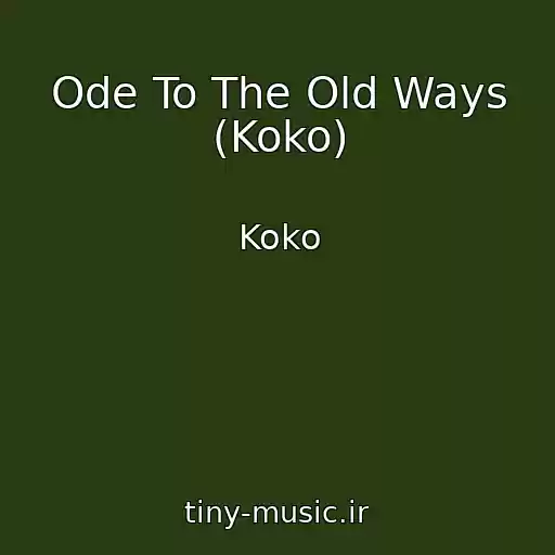 کاور آهنگ Ode To The Old Ways (Koko) از Koko
