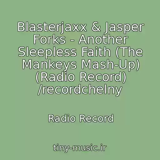 کاور آهنگ Blasterjaxx & Jasper Forks - Another Sleepless Faith (The Mankeys Mash-Up) (Radio Record) /recordchelny از Radio Record