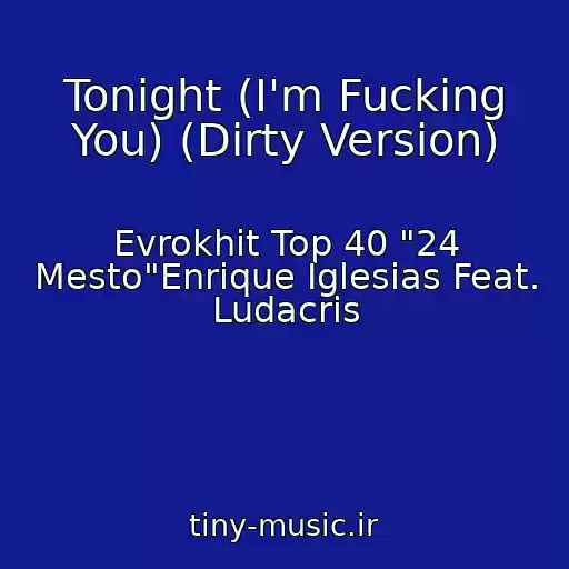 کاور آهنگ Tonight (I'm Fucking You) (Dirty Version) از Evrokhit Top 40 "24 Mesto"Enrique Iglesias Feat. Ludacris