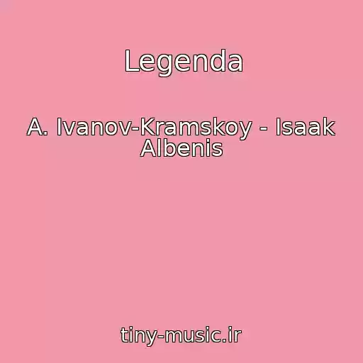 کاور آهنگ Legenda از A. Ivanov-Kramskoy - Isaak Albenis
