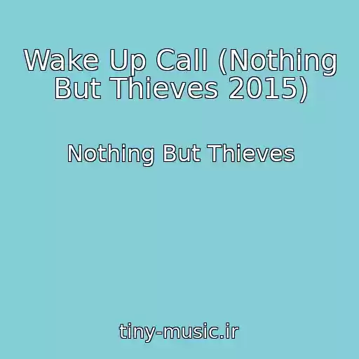 کاور آهنگ Wake Up Call (Nothing But Thieves 2015) از Nothing But Thieves
