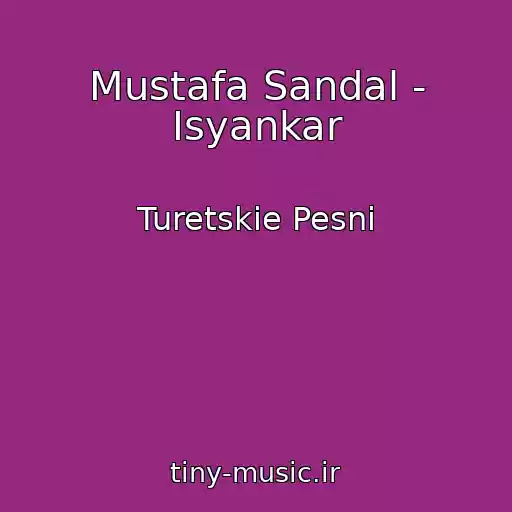 کاور آهنگ Mustafa Sandal - Isyankar از Turetskie Pesni