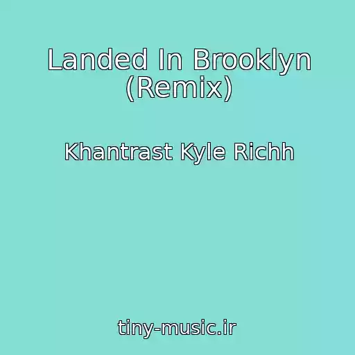 کاور آهنگ Landed In Brooklyn (Remix) از Khantrast Kyle Richh