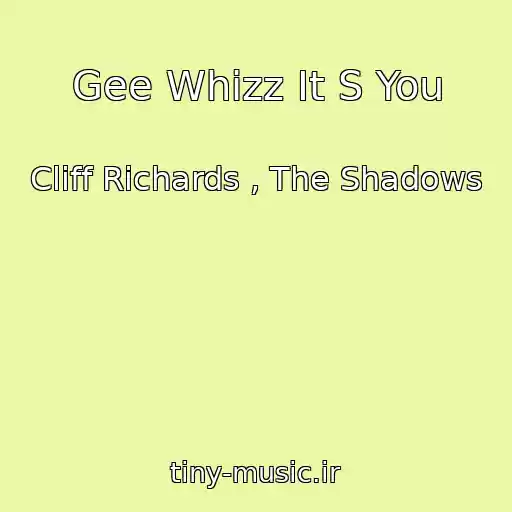کاور آهنگ Gee Whizz It S You از Cliff Richards , The Shadows