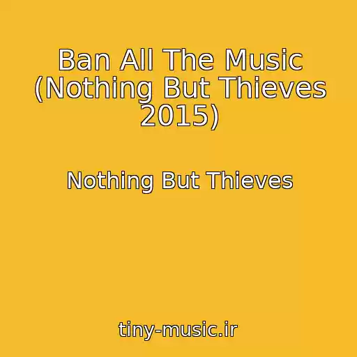 کاور آهنگ Ban All The Music (Nothing But Thieves 2015) از Nothing But Thieves