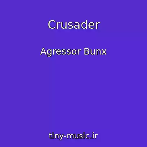 کاور آهنگ Crusader از Agressor Bunx