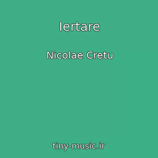کاور آهنگ Iertare از Nicolae Cretu