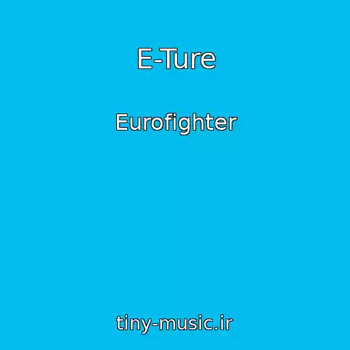 کاور آهنگ E-Ture از Eurofighter
