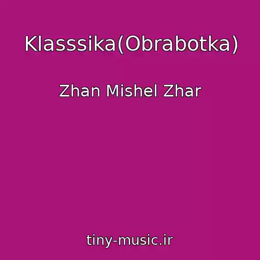 کاور آهنگ Klasssika(Obrabotka) از Zhan Mishel Zhar