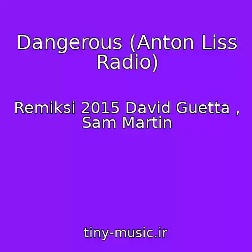کاور آهنگ Dangerous (Anton Liss Radio) از Remіksi 2015 David Guetta , Sam Martin