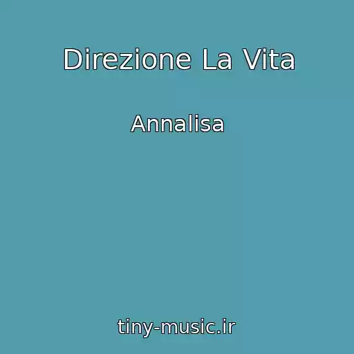 کاور آهنگ Direzione La Vita از Annalisa