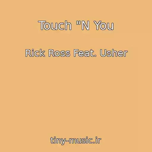 کاور آهنگ Touch "N You از Rick Ross Feat. Usher