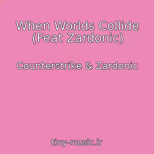 کاور آهنگ When Worlds Collide (Feat Zardonic) از Counterstrike & Zardonic