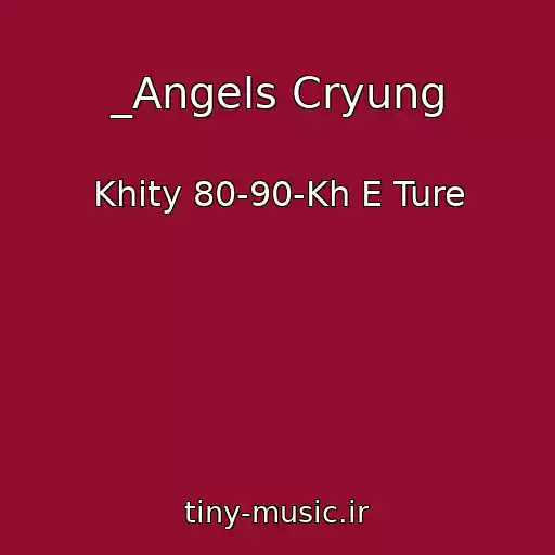 کاور آهنگ _Angels Cryung از Khity 80-90-Kh E Ture