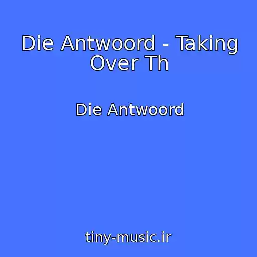 کاور آهنگ Die Antwoord - Taking Over Th از Die Antwoord