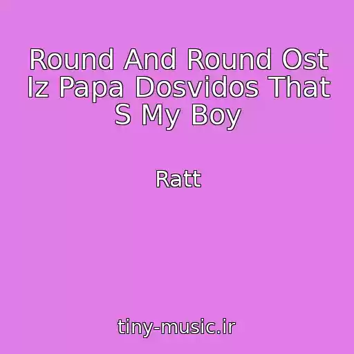 کاور آهنگ Round And Round Ost Iz Papa Dosvidos That S My Boy از Ratt