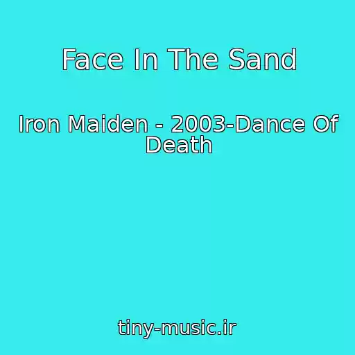کاور آهنگ Face In The Sand از Iron Maiden - 2003-Dance Of Death