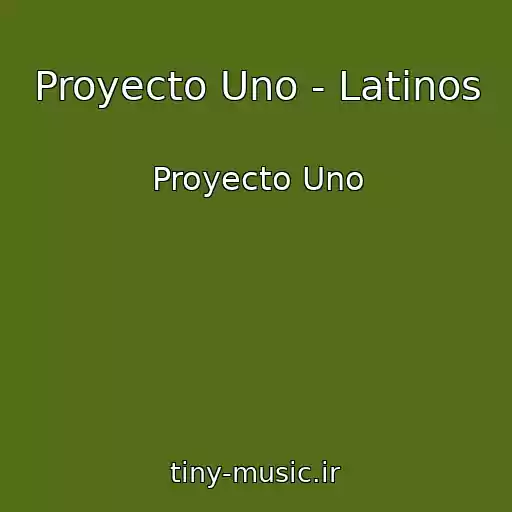 کاور آهنگ Proyecto Uno - Latinos از Proyecto Uno
