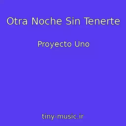 کاور آهنگ Otra Noche Sin Tenerte از Proyecto Uno