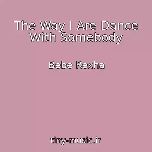 کاور آهنگ The Way I Are Dance With Somebody از Bebe Rexha