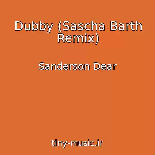 کاور آهنگ Dubby (Sascha Barth Remix) از Sanderson Dear