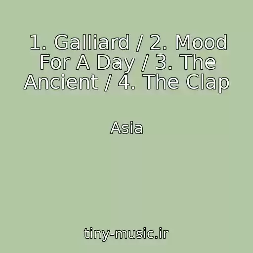 کاور آهنگ 1. Galliard / 2. Mood For A Day / 3. The Ancient / 4. The Clap از Asia