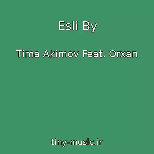 کاور آهنگ Esli By از Tima Akimov Feat. Orxan