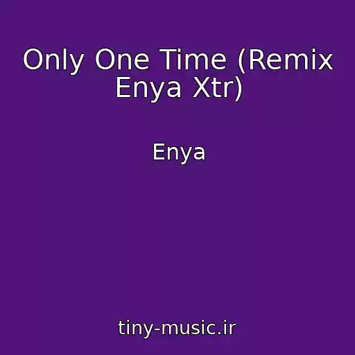 کاور آهنگ Only One Time (Remix Enya Xtr) از Enya