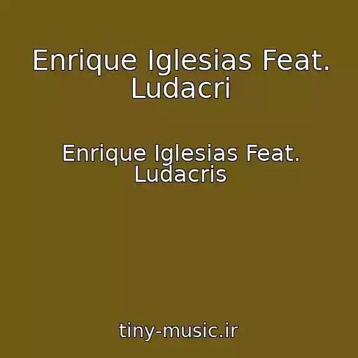 کاور آهنگ Enrique Iglesias Feat. Ludacri از Enrique Iglesias Feat. Ludacris