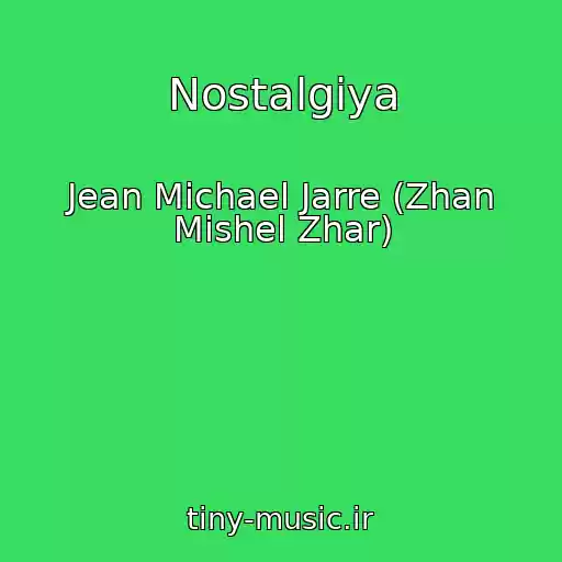 کاور آهنگ Nostalgiya از Jean Michael Jarre (Zhan Mishel Zhar)