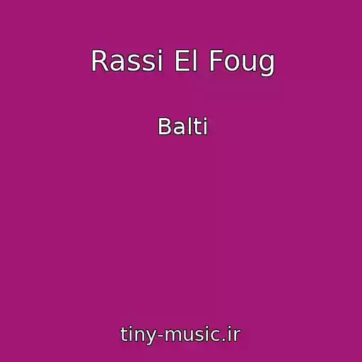 کاور آهنگ Rassi El Foug از Balti