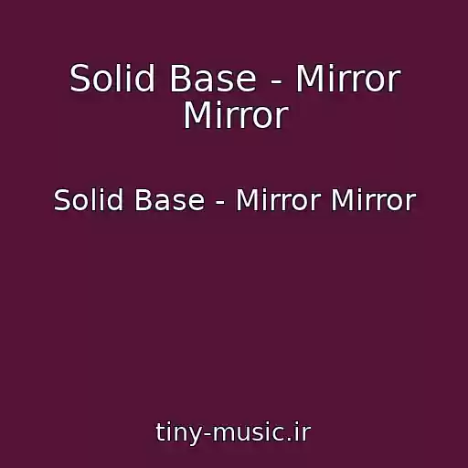 کاور آهنگ Solid Base - Mirror Mirror از Solid Base - Mirror Mirror