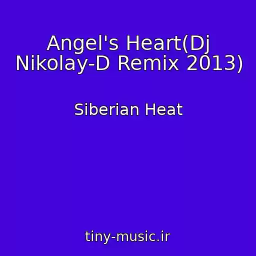 کاور آهنگ Angel's Heart(Dj Nikolay-D Remix 2013) از Siberian Heat