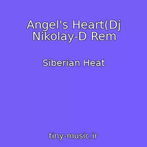 کاور آهنگ Angel's Heart(Dj Nikolay-D Rem از Siberian Heat