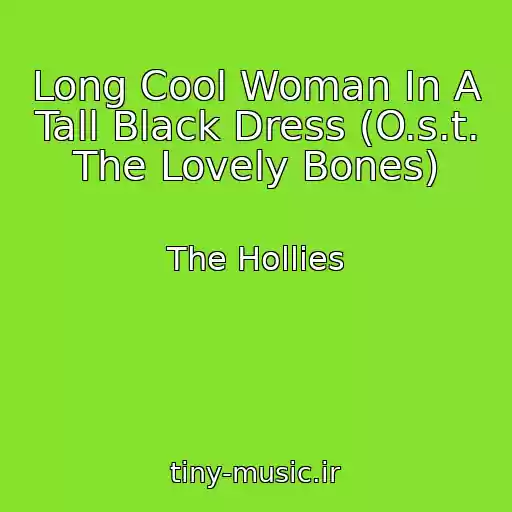کاور آهنگ Long Cool Woman In A Tall Black Dress (O.s.t. The Lovely Bones) از The Hollies
