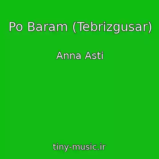 کاور آهنگ Po Baram (Tebrizgusar) از Anna Asti