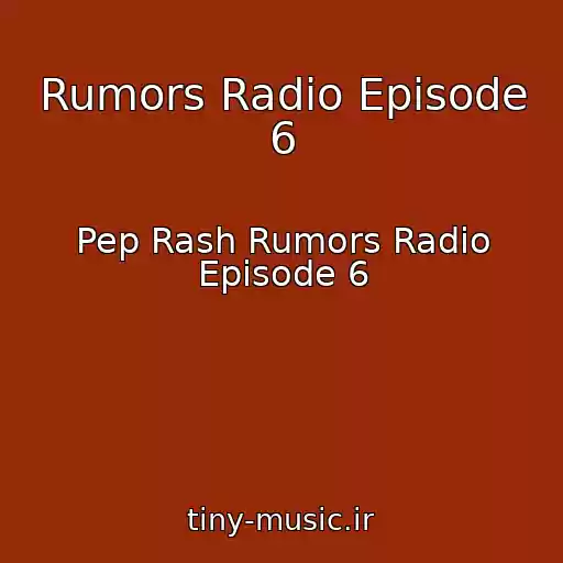 کاور آهنگ Rumors Radio Episode 6 از Pep Rash Rumors Radio Episode 6