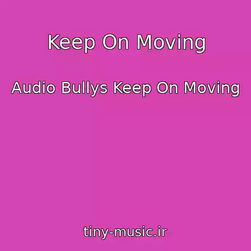 کاور آهنگ Keep On Moving از Audio Bullys Keep On Moving