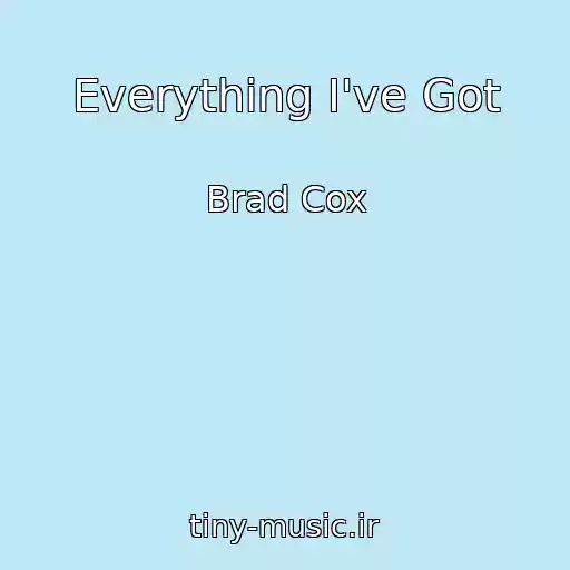 کاور آهنگ Everything I've Got از Brad Cox