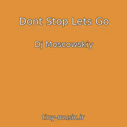 کاور آهنگ Dont Stop Lets Go از Dj Moscowskiy