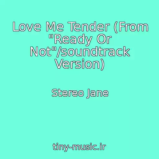 کاور آهنگ Love Me Tender (From "Ready Or Not"/soundtrack Version) از Stereo Jane