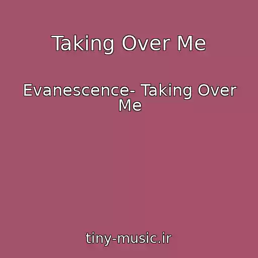 کاور آهنگ Taking Over Me از Evanescence- Taking Over Me