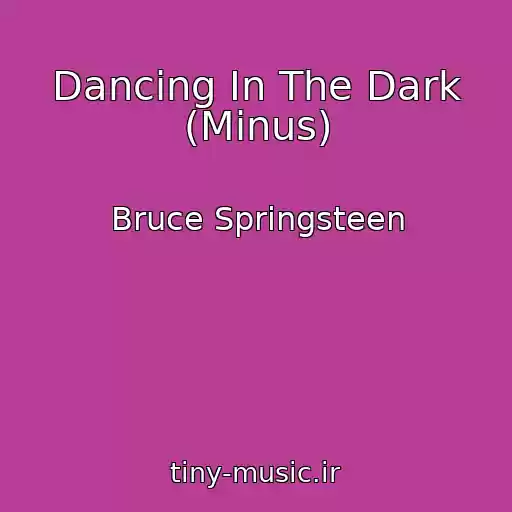 کاور آهنگ Dancing In The Dark (Minus) از Bruce Springsteen
