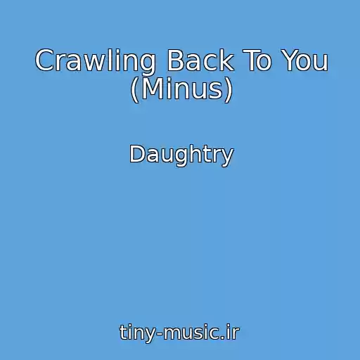 کاور آهنگ Crawling Back To You (Minus) از Daughtry