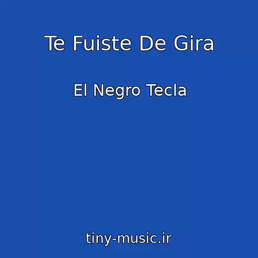 کاور آهنگ Te Fuiste De Gira از El Negro Tecla