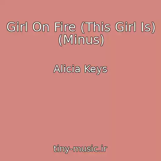 کاور آهنگ Girl On Fire (This Girl Is) (Minus) از Alicia Keys