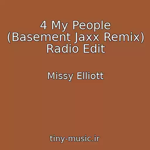 کاور آهنگ 4 My People (Basement Jaxx Remix) Radio Edit از Missy Elliott