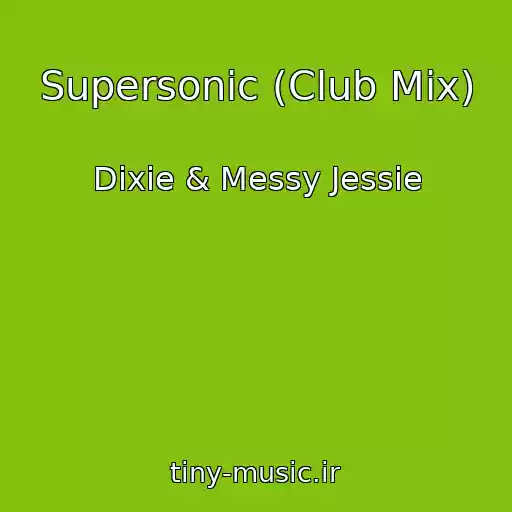 کاور آهنگ Supersonic (Club Mix) از Dixie & Messy Jessie