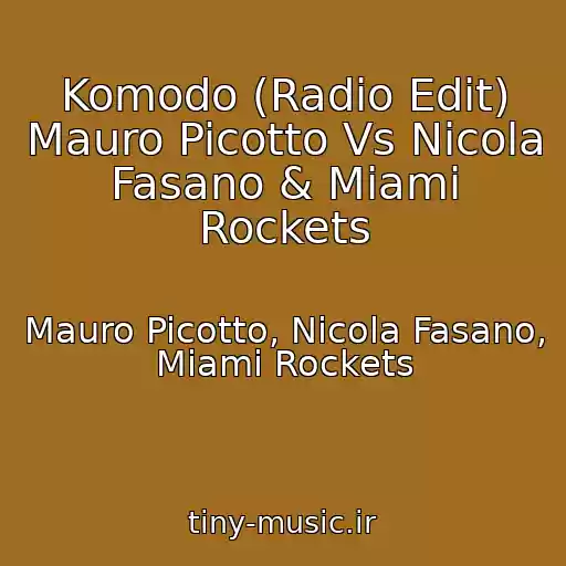 کاور آهنگ Komodo (Radio Edit) Mauro Picotto Vs Nicola Fasano & Miami Rockets از Mauro Picotto, Nicola Fasano, Miami Rockets